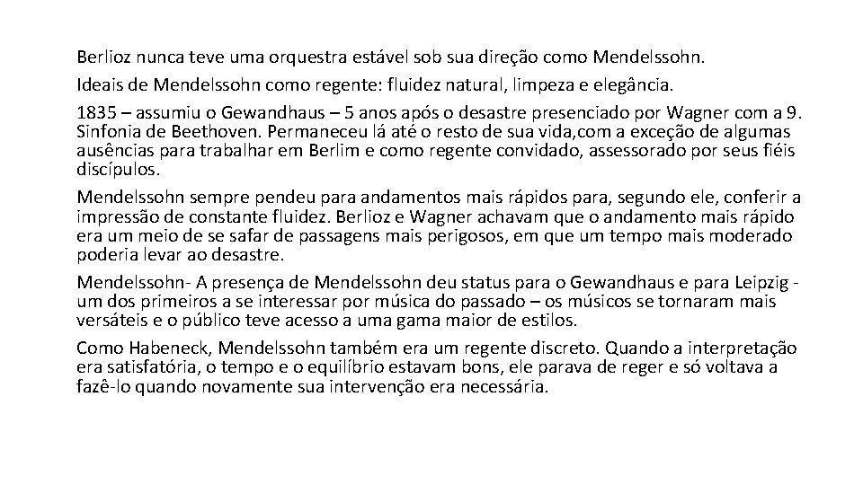 Berlioz nunca teve uma orquestra estável sob sua direção como Mendelssohn. Ideais de Mendelssohn