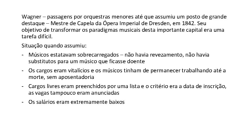 Wagner – passagens por orquestras menores até que assumiu um posto de grande destaque