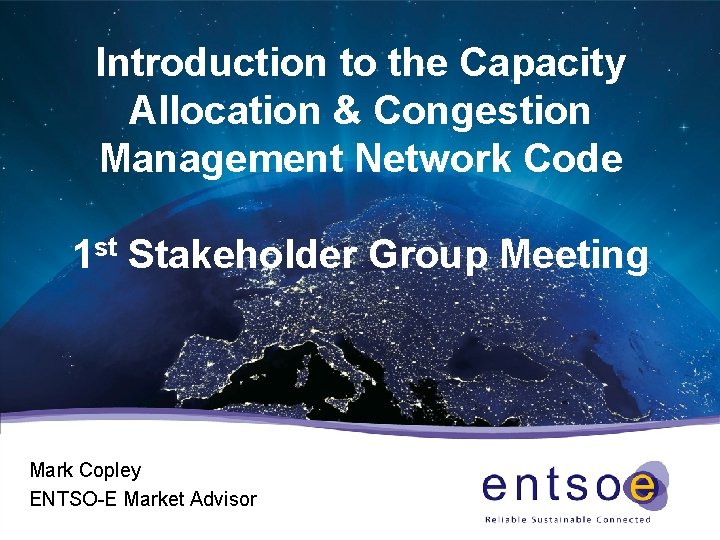 Introduction to the Capacity Allocation & Congestion Management Network Code 1 st Stakeholder Group