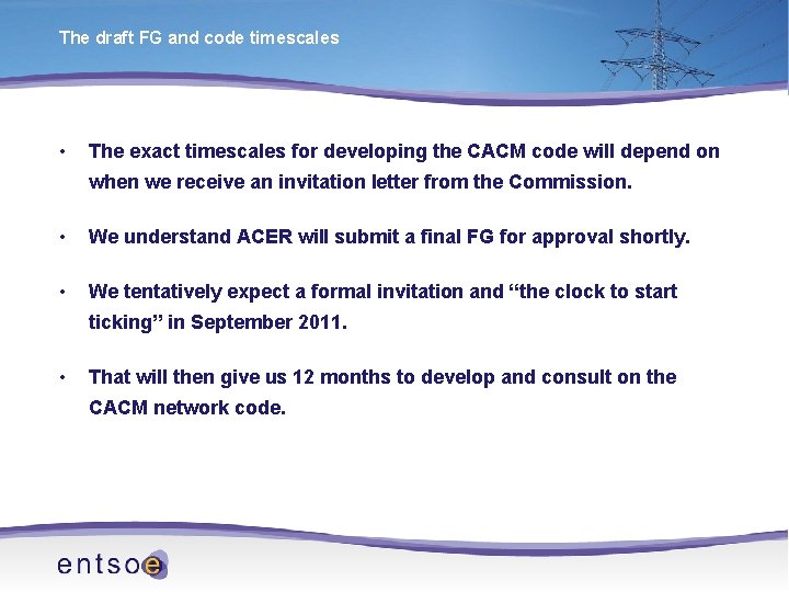 The draft FG and code timescales • The exact timescales for developing the CACM