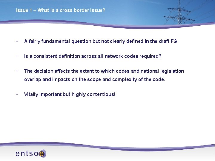 Issue 1 – What is a cross border issue? • A fairly fundamental question