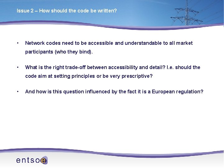 Issue 2 – How should the code be written? • Network codes need to