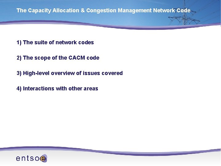 The Capacity Allocation & Congestion Management Network Code 1) The suite of network codes