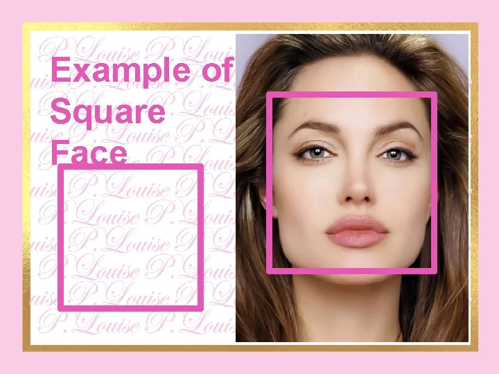 Example of Square Face 