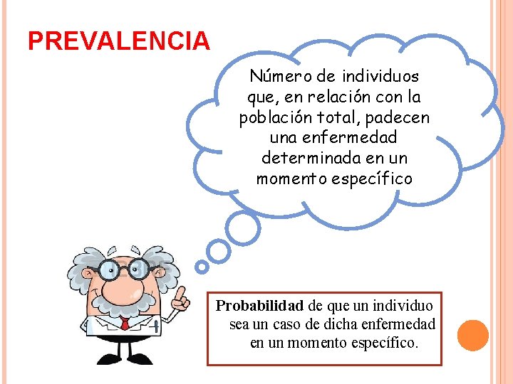 PREVALENCIA Número de individuos que, en relación con la población total, padecen una enfermedad