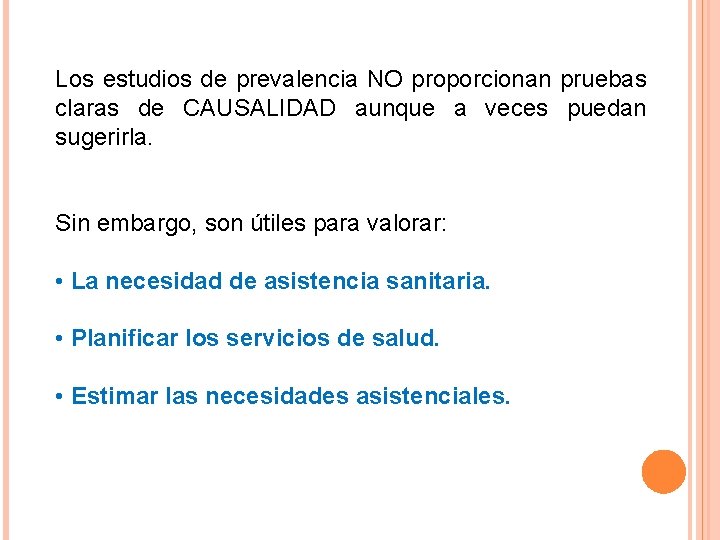 Los estudios de prevalencia NO proporcionan pruebas claras de CAUSALIDAD aunque a veces puedan