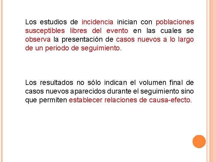 Los estudios de incidencia inician con poblaciones susceptibles libres del evento en las cuales