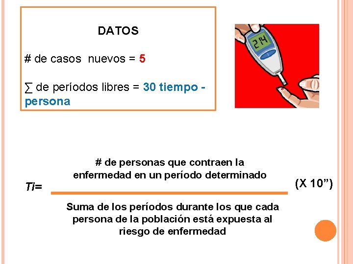 DATOS # de casos nuevos = 5 ∑ de períodos libres = 30 tiempo