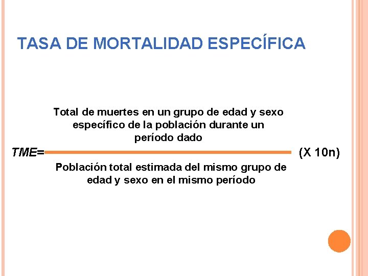 TASA DE MORTALIDAD ESPECÍFICA Total de muertes en un grupo de edad y sexo