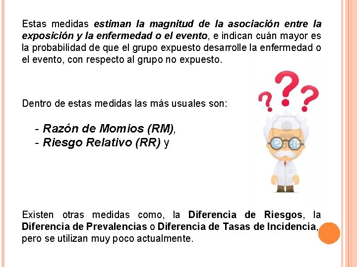 Estas medidas estiman la magnitud de la asociación entre la de Asociación o de