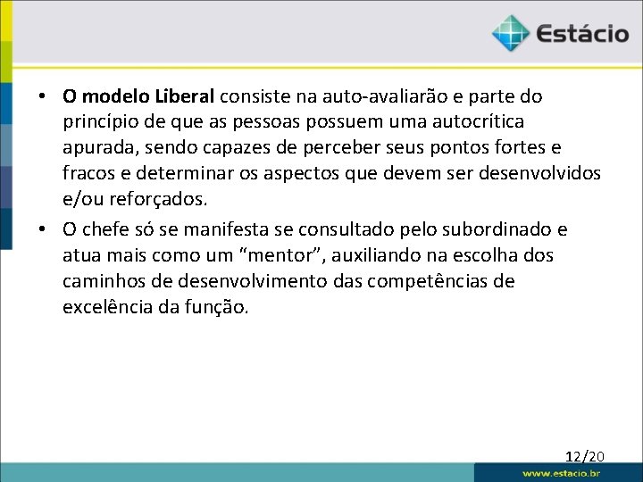 • O modelo Liberal consiste na auto-avaliarão e parte do princípio de que • O modelo Liberal consiste na auto-avaliarão e parte do princípio de que
