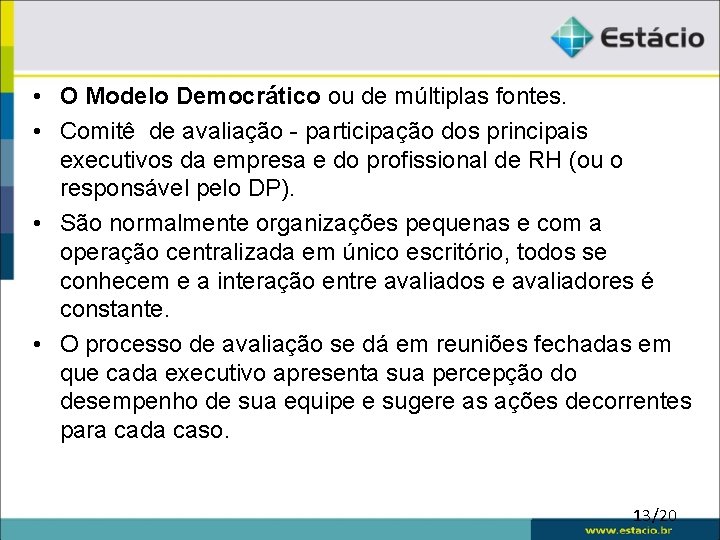  • O Modelo Democrático ou de múltiplas fontes. • Comitê de avaliação -