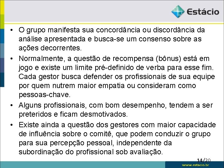  • O grupo manifesta sua concordância ou discordância da análise apresentada e busca-se