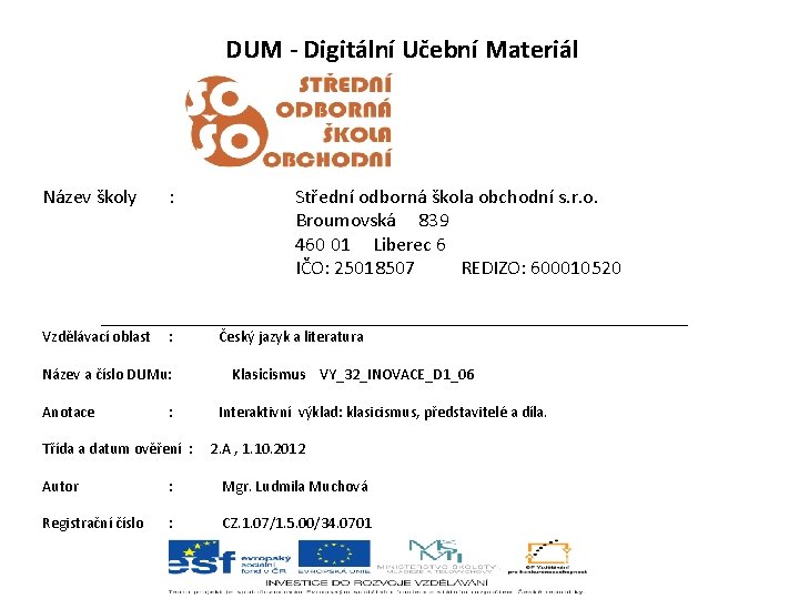 DUM - Digitální Učební Materiál Název školy : Střední odborná škola obchodní s. r.