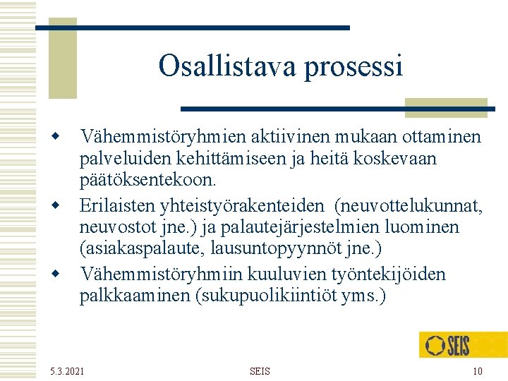 Osallistava prosessi w Vähemmistöryhmien aktiivinen mukaan ottaminen palveluiden kehittämiseen ja heitä koskevaan päätöksentekoon. w