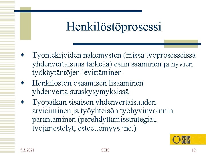 Henkilöstöprosessi w Työntekijöiden näkemysten (missä työprosesseissa yhdenvertaisuus tärkeää) esiin saaminen ja hyvien työkäytäntöjen levittäminen