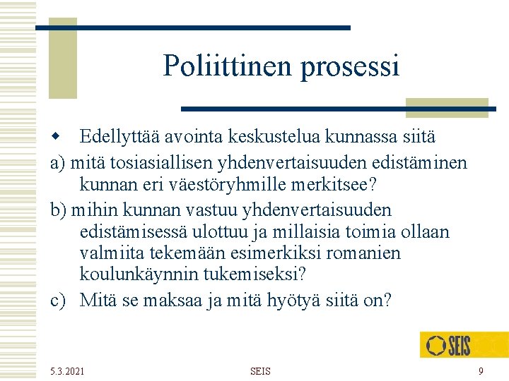 Poliittinen prosessi w Edellyttää avointa keskustelua kunnassa siitä a) mitä tosiasiallisen yhdenvertaisuuden edistäminen kunnan