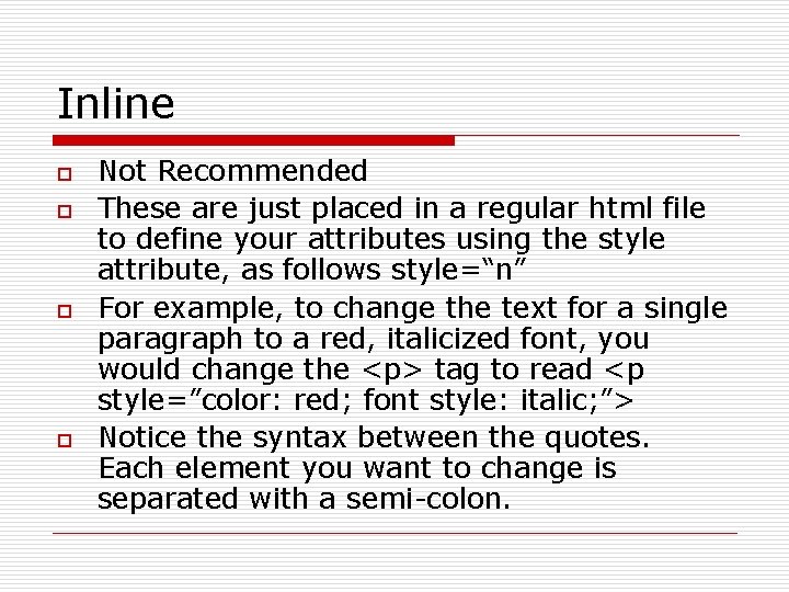 Inline o o Not Recommended These are just placed in a regular html file