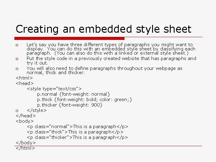 Creating an embedded style sheet Let’s say you have three different types of paragraphs