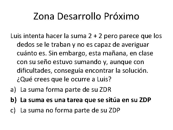 Zona Desarrollo Próximo Luis intenta hacer la suma 2 + 2 pero parece que