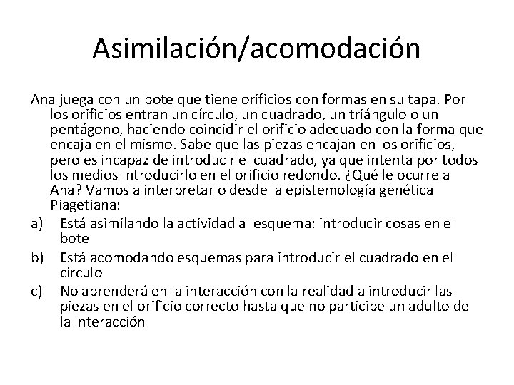 Asimilación/acomodación Ana juega con un bote que tiene orificios con formas en su tapa.