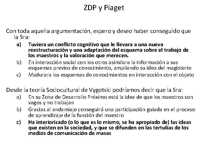 ZDP y Piaget Con toda aquella argumentación, espero y deseo haber conseguido que la