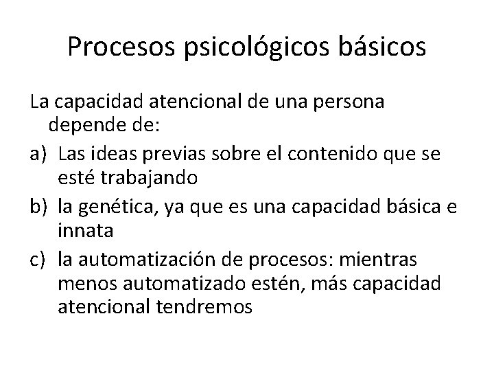 Procesos psicológicos básicos La capacidad atencional de una persona depende de: a) Las ideas