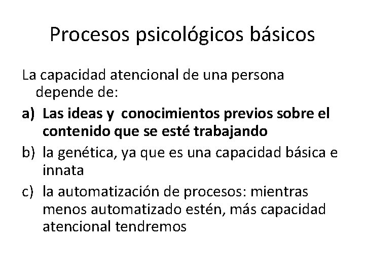 Procesos psicológicos básicos La capacidad atencional de una persona depende de: a) Las ideas