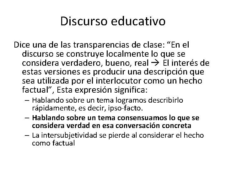 Discurso educativo Dice una de las transparencias de clase: “En el discurso se construye