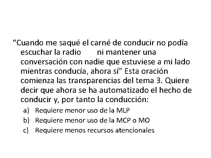 “Cuando me saqué el carné de conducir no podía escuchar la radio ni mantener