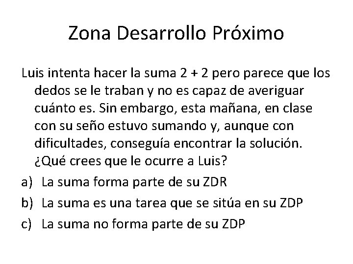 Zona Desarrollo Próximo Luis intenta hacer la suma 2 + 2 pero parece que