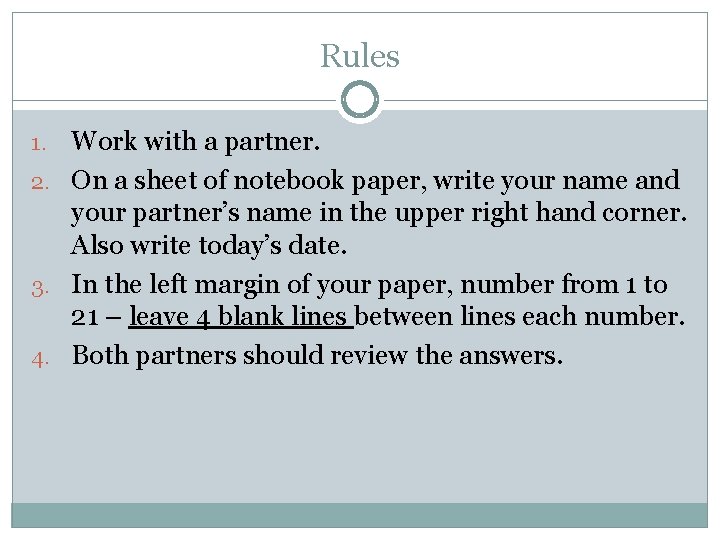 Rules Work with a partner. 2. On a sheet of notebook paper, write your