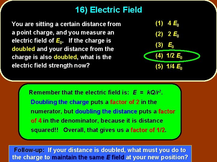 16) Electric Field You are sitting a certain distance from a point charge, and