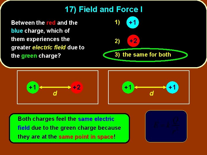 17) Field and Force I Between the red and the blue charge, which of