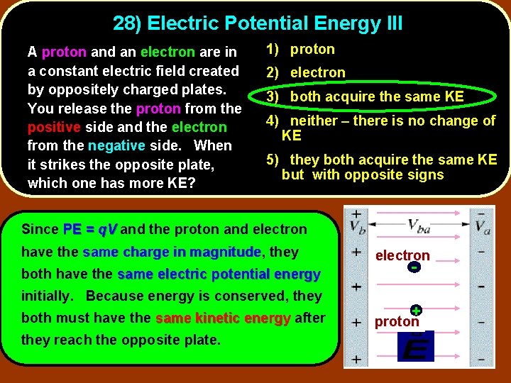 28) Electric Potential Energy III A proton and an electron are in a constant