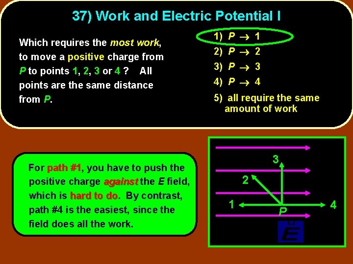 37) Work and Electric Potential I Which requires the most work, to move a