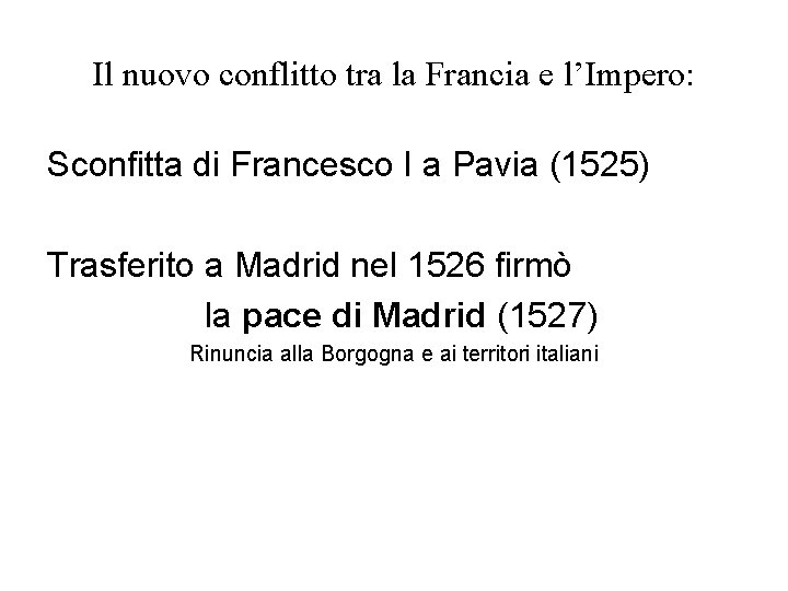 Il nuovo conflitto tra la Francia e l’Impero: Sconfitta di Francesco I a Pavia