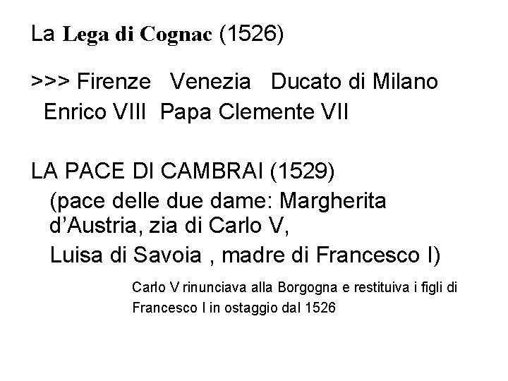 La Lega di Cognac (1526) >>> Firenze Venezia Ducato di Milano Enrico VIII Papa