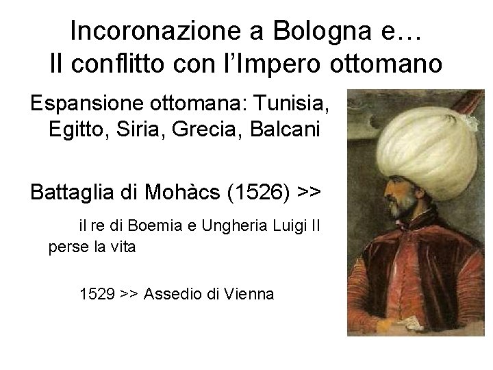 Incoronazione a Bologna e… Il conflitto con l’Impero ottomano Espansione ottomana: Tunisia, Egitto, Siria,