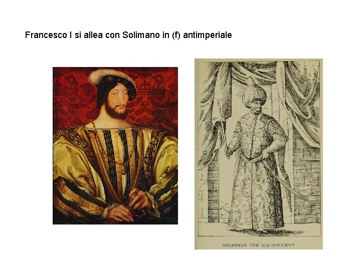 Francesco I si allea con Solimano in (f) antimperiale 