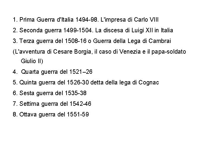 1. Prima Guerra d'Italia 1494 -98. L'impresa di Carlo VIII 2. Seconda guerra 1499