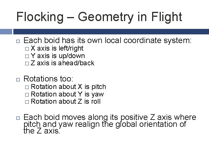 Flocking – Geometry in Flight Each boid has its own local coordinate system: �