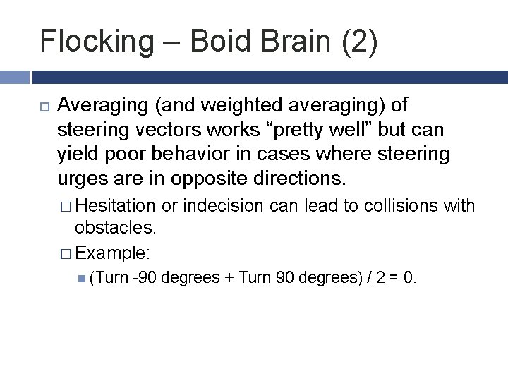 Flocking – Boid Brain (2) Averaging (and weighted averaging) of steering vectors works “pretty