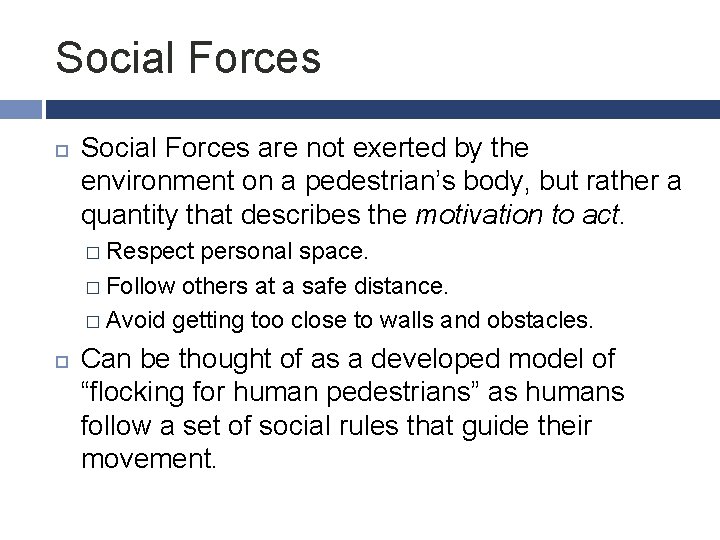 Social Forces are not exerted by the environment on a pedestrian’s body, but rather