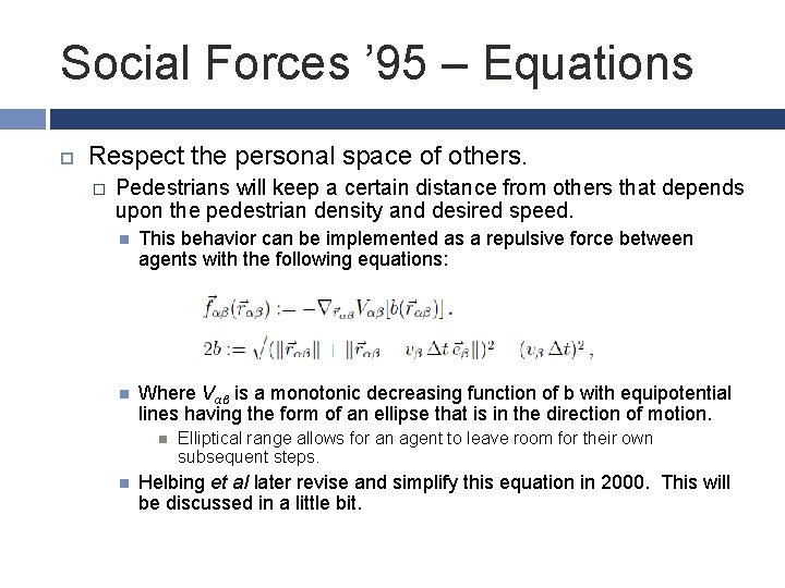 Social Forces ’ 95 – Equations Respect the personal space of others. � Pedestrians