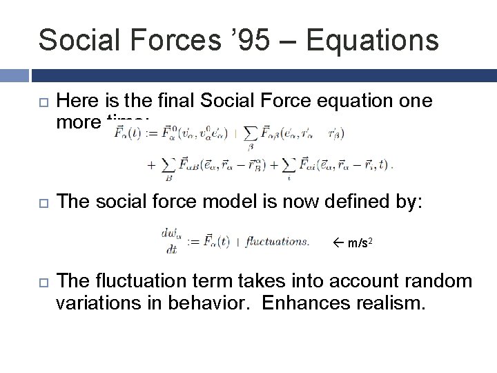 Social Forces ’ 95 – Equations Here is the final Social Force equation one