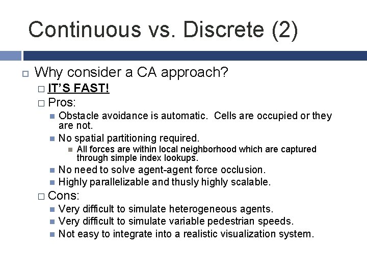 Continuous vs. Discrete (2) Why consider a CA approach? � IT’S FAST! � Pros: