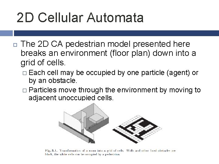 2 D Cellular Automata The 2 D CA pedestrian model presented here breaks an