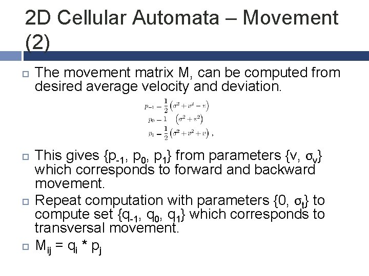 2 D Cellular Automata – Movement (2) The movement matrix M, can be computed