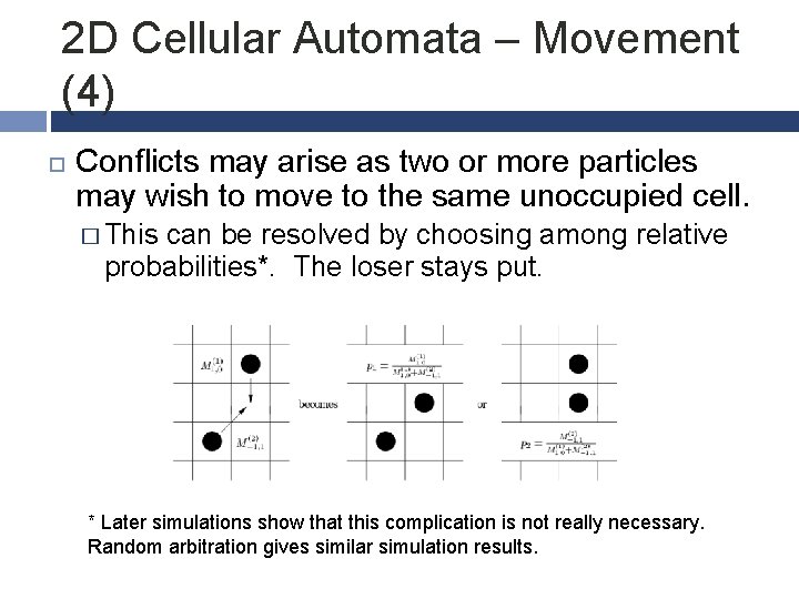 2 D Cellular Automata – Movement (4) Conflicts may arise as two or more